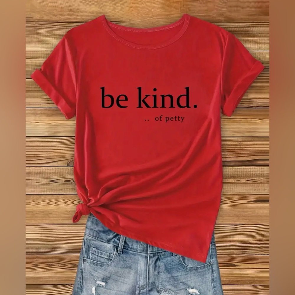 Ladies be kind…of petty T Shirt